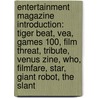 Entertainment Magazine Introduction: Tiger Beat, Vea, Games 100, Film Threat, Tribute, Venus Zine, Who, Filmfare, Star, Giant Robot, The Slant door Source Wikipedia