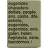 Eugenides - Characters: Deities, People, Aris, Costis, Dite, Enkelis, Eugenides, Eugenides, Exis, Galen, Helen, Hephestia, Irene, Laecdomon, L