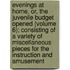 Evenings At Home, Or, The Juvenile Budget Opened (Volume 6); Consisting Of A Variety Of Miscellaneous Pieces For The Instruction And Amusement