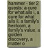 Hammer - Tier 2 Quests: A Cure For What Ails I, A Cure For What Ails Ii, A Family's Heirloom, A Family's Value, A Golden Discovery, A Matter O