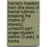 Harriet's Freedom Train (The Story Of Harriet Tubman -- Breaking The Chains Of Slavery): Unison/2-Part Singer/Student Edition (5 Pak), 5 Books door Patsy Simms