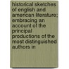 Historical Sketches Of English And American Literature; Embracing An Account Of The Principal Productions Of The Most Distinguished Authors In door Royal Robbins
