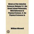 History Of The Inductive Sciences (volume 1); I. The Greek School Philosophy, With Reference To Physical Science. Ii. The Physical Sciences In