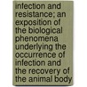 Infection And Resistance; An Exposition Of The Biological Phenomena Underlying The Occurrence Of Infection And The Recovery Of The Animal Body by Hans Zinsser