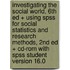 Investigating The Social World, 6th Ed + Using Spss For Social Statistics And Research Methods, 2nd Ed + Cd-rom With Spss Student Version 16.0