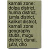 Karnali Zone: Dolpa District, Humla District, Jumla District, Kalikot District, Karnali Zone Geography Stubs, Mugu District, Dunai, Jufal, Dho door Source Wikipedia