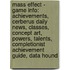 Mass Effect - Game Info: Achievements, Cerberus Daily News, Classes, Concept Art, Powers, Talents, Completionist Achievement Guide, Data Hound