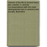 Memoir Of The Life Of Richard Henry Lee (Volume 1); And His Correspondence With The Most Distinguished Men In America And Europe, Illustrative by Richard Henry Lee