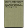 Memorials Of The Professional Life And Times Of Sir William Penn. [With] Character Of A Trimmer, By Sir W. Coventry [Or Rather, By G. Savile]. by Granville Penn