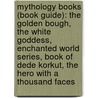 Mythology Books (Book Guide): The Golden Bough, The White Goddess, Enchanted World Series, Book Of Dede Korkut, The Hero With A Thousand Faces door Source Wikipedia