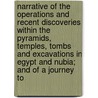Narrative Of The Operations And Recent Discoveries Within The Pyramids, Temples, Tombs And Excavations In Egypt And Nubia; And Of A Journey To by Giovanni Battista Belzoni