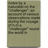 Notes By A Naturalist On The "Challenger"; An Account Of Various Observations Made During The Voyage Of H.M.S. "Challenger" Round The World In by Henry Nottidge Moseley