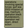 Operations Involving Special Forces: Gulf War, 2003 Invasion Of Iraq, Manhunt, Operation Black Thunderstorm, Operation Red Dawn, Direct Action door Source Wikipedia