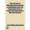 Plato And Paul; Or, Philosophy And Christianity, An Examination Of The Two Fundamental Forces Of Cosmic And Human History, With Their Contents door James William Mendenhall
