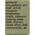 Primeval - Occupations: Arc Staff, British Museum Employees, Chiefs, Cleaners, Evening News Staff, Firemen, Home Office Staff, Mercenaries, Ab