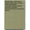 Psychology - Economics: Health Economics, Income, Macroeconomics, Microeconomics, Political Economy, Poverty, Socioeconomics, Abundance Theory door Source Wikia