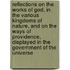 Reflections On The Works Of God, In The Various Kingdoms Of Nature, And On The Ways Of Providence, Displayed In The Government Of The Universe