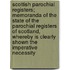 Scottish Parochial Registers; Memoranda Of The State Of The Parochial Registers Of Scotland, Whereby Is Clearly Shown The Imperative Necessity