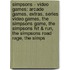Simpsons - Video Games: Arcade Games, Extras, Series Video Games, The Simpsons Game, The Simpsons Hit & Run, The Simpsons Road Rage, The Simps