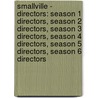 Smallville - Directors: Season 1 Directors, Season 2 Directors, Season 3 Directors, Season 4 Directors, Season 5 Directors, Season 6 Directors door Source Wikia
