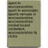 Sport In Worcestershire: Sport In Worcester, Sports Venues In Worcestershire, Worcestershire Cricket Board Cricketers, Worcestershire Fa Clubs