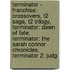 Terminator - Franchise: Crossovers, T2 Saga, T2 Trilogy, Terminator: Dawn Of Fate, Terminator: The Sarah Connor Chronicles, Terminator 2: Judg