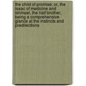 The Child Of Promise; Or, The Isaac Of Medicine And Ishmael, The Half Brother, Being A Comprehensive Glance At The Instincts And Predilections by William Mellen Cate