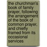 The Churchman's Book Of Family Prayer, Following The Arrangement Of The Book Of Common Prayer, And Chiefly Framed From Its Occasional Services by James Hopkins Swainson