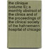 The Clinique (Volume 6); A Monthly Abstract Of The Clinics And Of The Proceedings Of The Clinical Society Of The Hahnemann Hospital Of Chicago