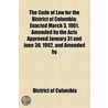 The Code Of Law For The District Of Columbia; Enacted March 3, 1901, Amended By The Acts Approved January 31 And June 30, 1902, And Amended By door District Of Columbia