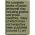 The Complete Works Of James Whitcomb Riley Including Poems And Prose Sketches, Many Of Which Have Not Heretofore Been Published (Volume 1); An