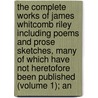 The Complete Works Of James Whitcomb Riley Including Poems And Prose Sketches, Many Of Which Have Not Heretofore Been Published (Volume 1); An door James Whitcomb Riley