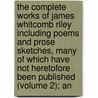 The Complete Works Of James Whitcomb Riley Including Poems And Prose Sketches, Many Of Which Have Not Heretofore Been Published (Volume 2); An door James Whitcomb Riley