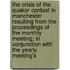 The Crisis Of The Quaker Contest In Manchester Resulting From The Proceedings Of The Monthly Meeting; In Conjunction With The Yearly Meeting's