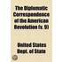 The Diplomatic Correspondence Of The American Revolution (Volume 9); Being The Letters Of Benjamin Franklin, Silas Deane, John Adams, John Jay