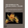 The Fathers Of The English Church (Volume 8); Or, A Selection From The Writings Of The Reformers And Early Protestant Divines Of The Church Of door Leigh Richmond