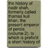 The History Of Nadir Shah, Formerly Called Thamas Kuli Khan, The Present Emperor Of Persia (Volume 2); To Which Is Prefix'd A Short History Of