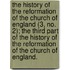 The History Of The Reformation Of The Church Of England (3, No. 2); The Third Part Of The History Of The Reformation Of The Church Of England.