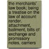 The Merchants' Law Book; Being A Treatise On The Law Of Account Render, Attachment, Bailment, Bills Of Exchange And Promissory Notes, Carriers