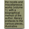 The Novels And Miscellaneous Works (Volume 1); With A Biographical Memoir Of The Author, Literary Prefaces To The Various Pieces, Illustrative door Danial Defoe