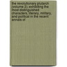 The Revolutionary Plutarch (Volume 2); Exhibiting The Most Distinguished Characters, Literary, Military, And Political In The Recent Annals Of by Stewarton