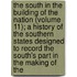 The South In The Building Of The Nation (Volume 11); A History Of The Southern States Designed To Record The South's Part In The Making Of The