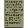 The South In The Building Of The Nation (Volume 11); A History Of The Southern States Designed To Record The South's Part In The Making Of The door Walter Lynwood Fleming