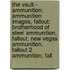 The Vault - Ammunition: Ammunition Images, Fallout: Brotherhood Of Steel Ammunition, Fallout: New Vegas Ammunition, Fallout 2 Ammunition, Fall