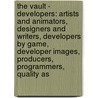 The Vault - Developers: Artists And Animators, Designers And Writers, Developers By Game, Developer Images, Producers, Programmers, Quality As by Source Wikia