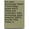 The Vault - Technology: Fallout 3 Technology, Power Armor, Robots And Computers, Tesla Technology, Gene Projector, Pp216, Wonder Meat Maker, A door Source Wikia