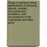 Things In General; Being Delineations Of Persons, Places, Scenes, Circunstances, Situations, And Occurrences In The Metropolis And Other Parts by Laurence Langshank