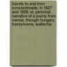 Travels To And From Constantinople, In 1827 And 1828; Or, Personal Narrative Of A Journy From Vienne, Through Hungary, Transylvania, Wallachia door Charles Colville Frankland
