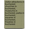 Visitor Attractions In Bucharest: Churches In Bucharest, Museums In Bucharest, Parks In Bucharest, Squares In Bucharest, Theatres In Bucharest by Source Wikipedia