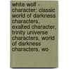 White Wolf - Character: Classic World Of Darkness Characters, Exalted Character, Trinity Universe Characters, World Of Darkness Characters, Wo door Source Wikia